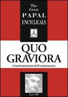 Quo Graviora: Condemnation of Freemasonry 0935952608 Book Cover