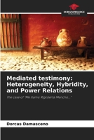 Mediated testimony: Heterogeneity, Hybridity, and Power Relations 6202459204 Book Cover