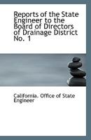 Reports of the state engineer to the Board of Directors of Drainage District no. 1 0526622881 Book Cover