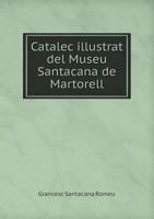 Catalec Illustrat del Museu Santacana de Martorell 1248338952 Book Cover