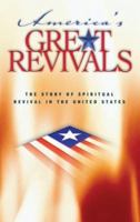 Americas Great Revivals: The Story of Spiritual Revival in the United States, 1734-1899 0764200097 Book Cover