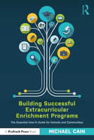 Building Successful Extracurricular Enrichment Programs: The Essential How-To Guide for Schools and Communities 1032185147 Book Cover