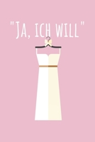 Ja ich will: Hochzeitsplaner für die Hochzeitsplanung/Hochzeitsvorbereitung. 120 Seiten. Hochzeitsfeier planen organisieren. Mit Checklisten. (German Edition) 1672448034 Book Cover