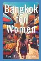 Bangkok for Women (Thailand Travel Guide) B0F9Z2QHXC Book Cover