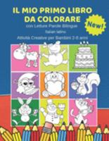 Il Mio Primo Libro da Colorare con Letture Parole Bilingue Italian latino Attività Creative per Bambini 2-8 anni: 100 Immagini semplicissime e facili ... del tutto gratificante. (Italian Edition) 1690049170 Book Cover