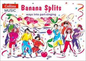 Banana Splits: Ways into Part-singing (Classroom Music) 0713641967 Book Cover