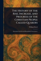 The History of the Rise, Increase, and Progress of the Christian People Called Quakers 1023526816 Book Cover