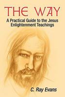 The Way: A Practical Guide to the Jesus Enlightenment Teachings 1609114000 Book Cover