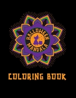 Halloween Mandala Coloring Book: Featuring Spooky Halloween with Pumpkins, Sugar Skull, Cats, Witch, Ghosts, Spiders Mandala Designs B08JDTR73J Book Cover