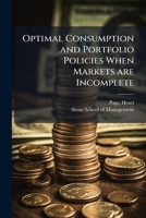 Optimal Consumption and Portfolio Policies When Markets are Incomplete B0FJW8Z3P2 Book Cover
