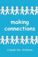 Making Connections - a book for children: learning about relationships B09Y4Z6HDP Book Cover