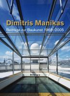 Dimitris Manikas, Beitrage Zur Baukunst 1968 - 2006: Herausgegeben Von: Universitat Fur Angewandte Kunst 3205774701 Book Cover