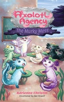 The Murky Mess (Axolotl Agency) B0FY4FP1BY Book Cover