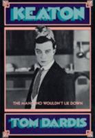Keaton: The Man Who Wouldn't Lie Down 0684161508 Book Cover