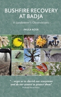 Bushfire Recovery at Badja: A Landowner's Observations 0645325104 Book Cover