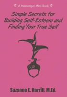 Simple Secrets for Building Self-Esteem and Finding Your True Self 1883648335 Book Cover