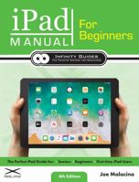 iPad Manual for Beginners: The Perfect iPad Guide for Seniors, Beginners, & First-time iPad Users 1732434662 Book Cover