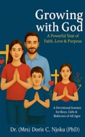 Growing with God: A Powerful Year of Faith, Love & Purpose: A Devotional Journey for Boys, Girls & Believers of All Ages B0FNSTJKVF Book Cover
