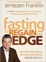 The Fasting Edge: Recover your passion. Reclaim your purpose. Restore your joy. 1616385847 Book Cover