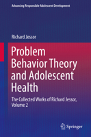 Problem Behavior Theory and Adolescent Health: The Collected Works of Richard Jessor, Volume 2 3319513486 Book Cover