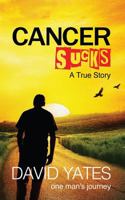 Cancer Sucks: A True Story 1936401940 Book Cover