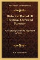 Historical Record Of The Royal Sherwood Foresters: Or Nottinghamshire Regiment Of Militia 1163586420 Book Cover