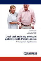 Dual task training effect in patients with Parkinsonism 3848495309 Book Cover