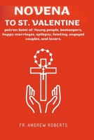 NOVENA PRAYER TO ST. VALENTINE: Patron Saint of: Young people, beekeepers, happy marriages, epilepsy, fainting, engaged couples, and lovers. B0CV5VBG7V Book Cover