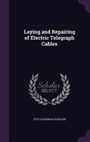 Laying and repairing of electric telegraph cables 1146280912 Book Cover