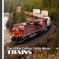 The Little Coffee Table Book: Trains: Inside, you’ll discover 75 bite-sized facts about train history, technology, culture, and curious trivia. B0FHF2FJN4 Book Cover