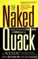 The Naked Quack: Exposing the Many Ways Phony Psychics & Mediums Cheat You! 0967770807 Book Cover