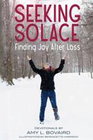 Seeking Solace: Finding Joy After Loss 1986621685 Book Cover