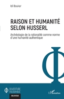 Raison et humanité selon Husserl: Archéologie de la rationalité comme norme d'une humanité authentique (Ouverture Philosophique) (French Edition) 2140310772 Book Cover