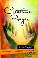 Creative Prayer: Speaking the Language of God's Heart 1590529316 Book Cover