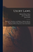 Usury Laws: Their Nature, Expediency, and Influence: Opinions of Jeremy Bentham and John Calvin, With Review of the Existing Situation and Recent Experience of the United States 1240081693 Book Cover