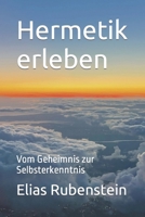 Hermetik erleben: Vom Geheimnis zur Selbsterkenntnis (German Edition) B0CV64MYSS Book Cover