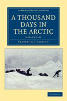 A Thousand Days in the Arctic, 2 Volume Set 1108041647 Book Cover