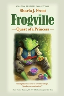 Frogville: Quest of a Princess 1637922558 Book Cover