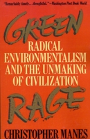 Green Rage: Radical Environmentalism and the Unmaking of Civilization 0316545325 Book Cover