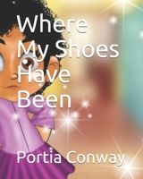 Where My Shoes Have Been B08ZB91FZ6 Book Cover