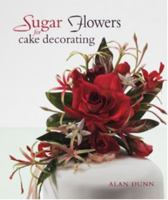 Sugar Flowers for Cake Decorating 1847731228 Book Cover