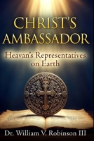 CHRIST’S AMBASSADOR: Heaven’s Representatives on Earth (The Life That Follows) B0GYKZ36QH Book Cover