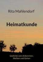 Heimatkunde: Gedichte vom Ankommen, Bleiben und Gehen 3756822362 Book Cover