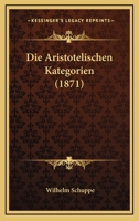 Die Aristotelischen Kategorien 1144972140 Book Cover