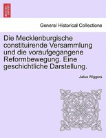 Die Mecklenburgische constituirende Versammlung und die voraufgegangene Reformbewegung. Eine geschichtliche Darstellung. 1241560005 Book Cover