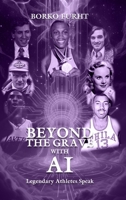 BEYOND THE GRAVE with AI Legendary Athletes Speak 0952587459 Book Cover