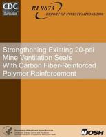 Strengthening Existing 20-psi Mine Ventilation Seals With Carbon Fiber-Reinforced Polymer Reinforcement 1492999105 Book Cover