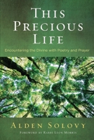 This Precious Life: Encountering the Divine with Poetry and Prayer 0881233684 Book Cover