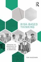 Risk-Based Thinking: Managing the Uncertainty of Human Error in Operations 113830249X Book Cover