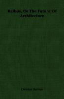 Balbus, or the Future of Architecture 1406753734 Book Cover